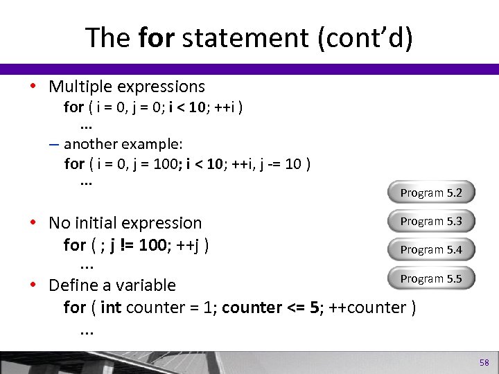 The for statement (cont’d) • Multiple expressions for ( i = 0, j =