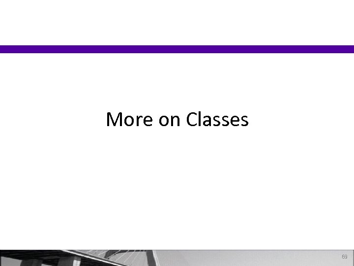 More on Classes 69 