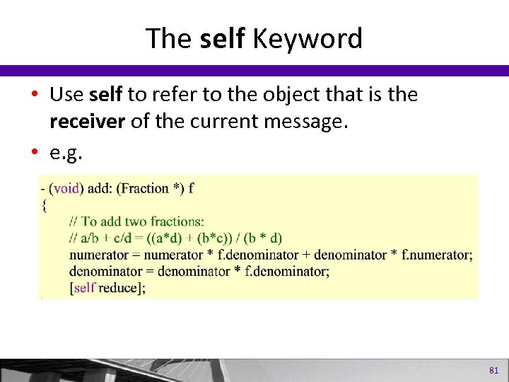 The self Keyword • Use self to refer to the object that is the