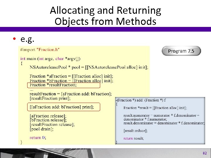 Allocating and Returning Objects from Methods • e. g. Program 7. 5 82 