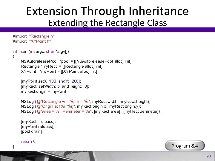 Extension Through Inheritance Extending the Rectangle Class #import "Rectangle. h" #import "XYPoint. h" int