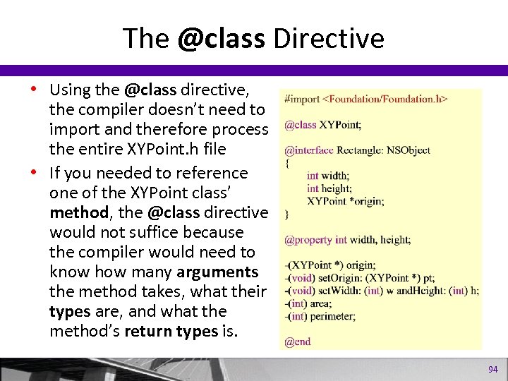 The @class Directive • Using the @class directive, the compiler doesn’t need to import