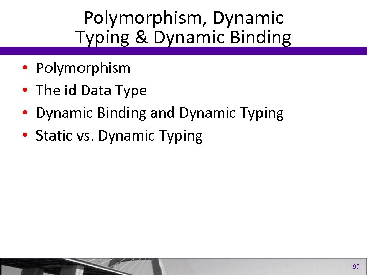Polymorphism, Dynamic Typing & Dynamic Binding • • Polymorphism The id Data Type Dynamic