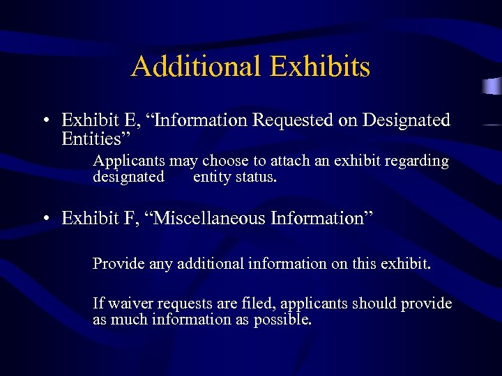 Additional Exhibits • Exhibit E, “Information Requested on Designated Entities” Applicants may choose to