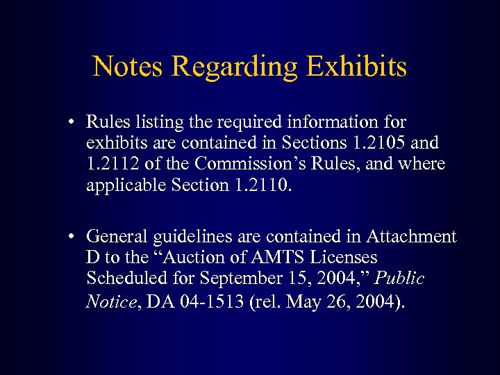 Notes Regarding Exhibits • Rules listing the required information for exhibits are contained in