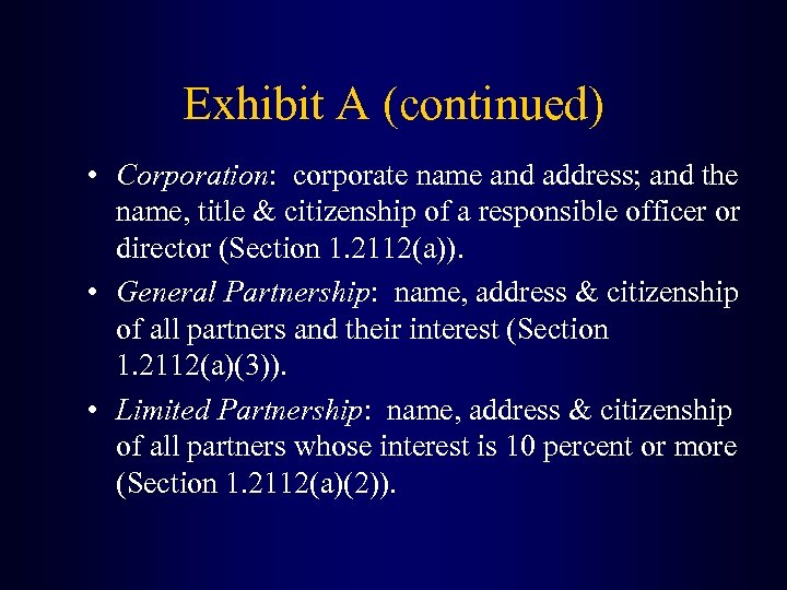 Exhibit A (continued) • Corporation: corporate name and address; and the name, title &