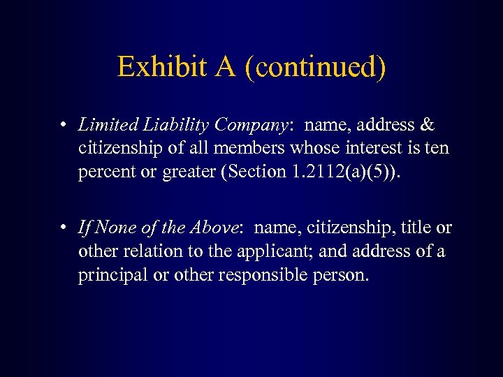 Exhibit A (continued) • Limited Liability Company: name, address & citizenship of all members