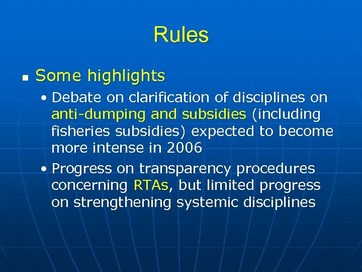 Rules n Some highlights • Debate on clarification of disciplines on anti-dumping and subsidies
