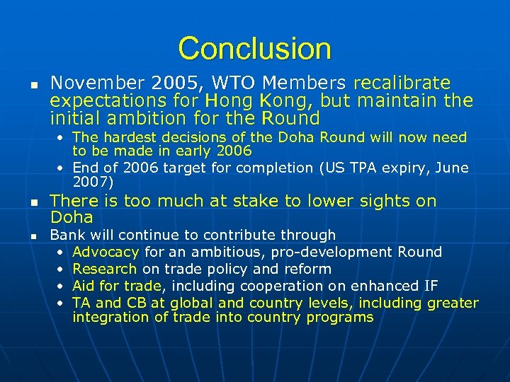 Conclusion n November 2005, WTO Members recalibrate expectations for Hong Kong, but maintain the