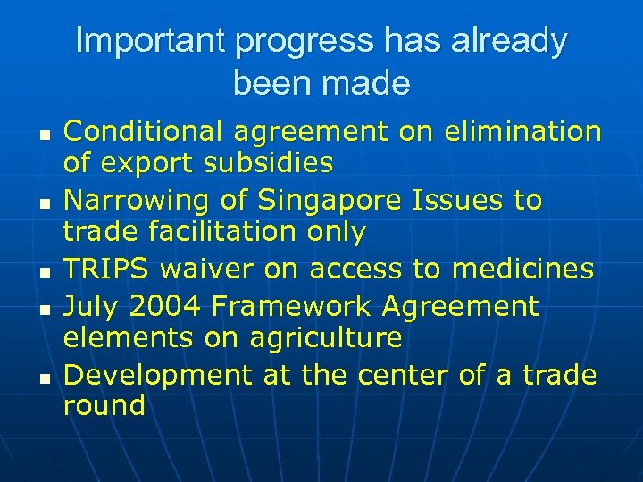 Important progress has already been made n n n Conditional agreement on elimination of
