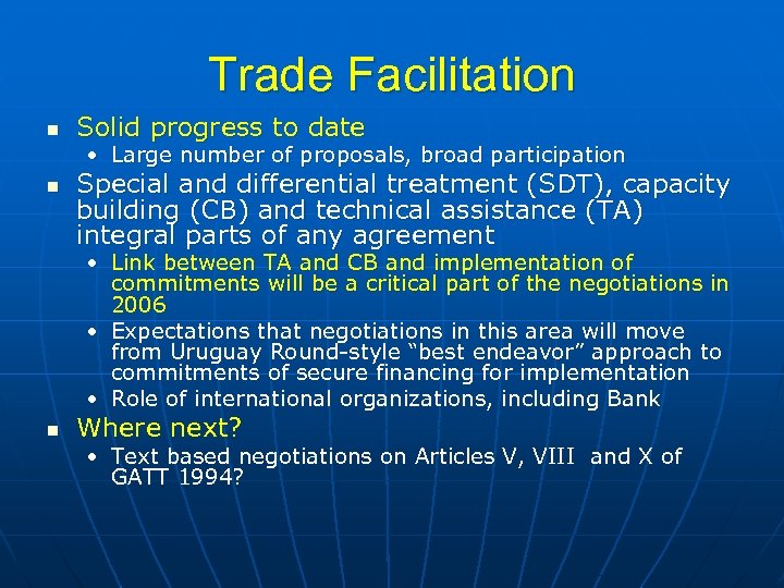 Trade Facilitation n Solid progress to date • Large number of proposals, broad participation