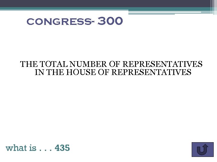 congress- 300 THE TOTAL NUMBER OF REPRESENTATIVES IN THE HOUSE OF REPRESENTATIVES what is.