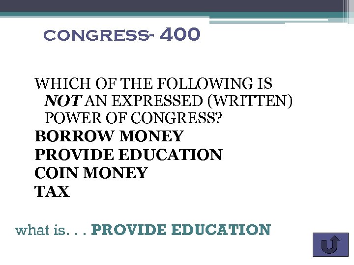 congress- 400 WHICH OF THE FOLLOWING IS NOT AN EXPRESSED (WRITTEN) POWER OF CONGRESS?