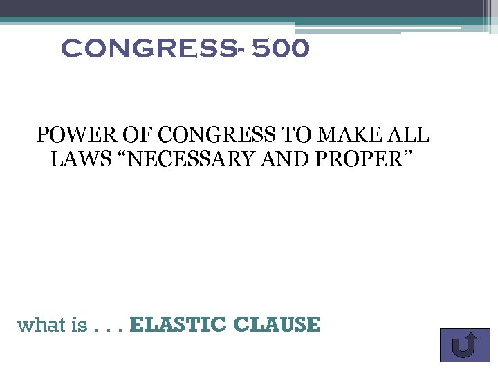 CONGRESS- 500 POWER OF CONGRESS TO MAKE ALL LAWS “NECESSARY AND PROPER” what is.