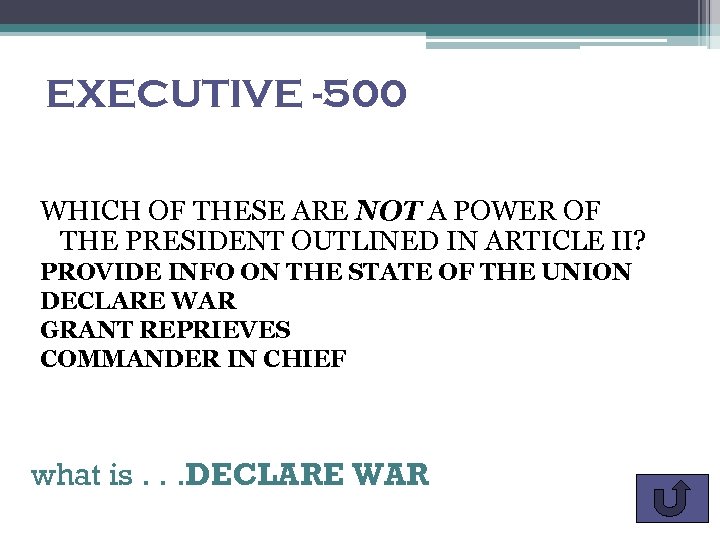 EXECUTIVE -500 WHICH OF THESE ARE NOT A POWER OF THE PRESIDENT OUTLINED IN