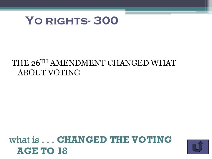 Yo rights- 300 THE 26 TH AMENDMENT CHANGED WHAT ABOUT VOTING what is. .