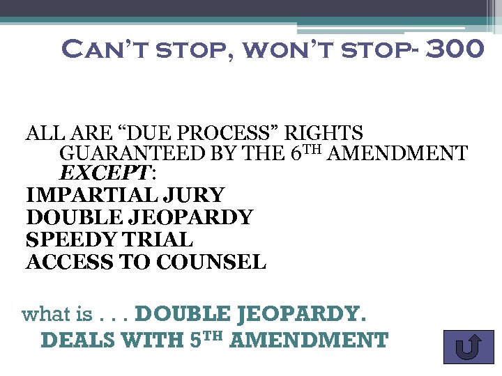 Can’t stop, won’t stop- 300 ALL ARE “DUE PROCESS” RIGHTS GUARANTEED BY THE 6