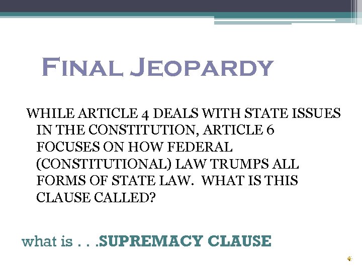 Final Jeopardy WHILE ARTICLE 4 DEALS WITH STATE ISSUES IN THE CONSTITUTION, ARTICLE 6