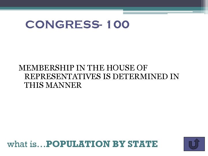 CONGRESS- 100 MEMBERSHIP IN THE HOUSE OF REPRESENTATIVES IS DETERMINED IN THIS MANNER what