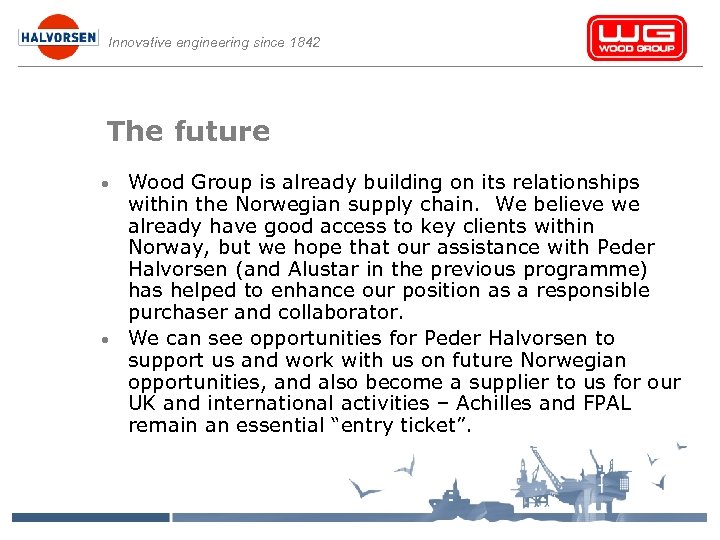 Innovative engineering since 1842 The future • • Wood Group is already building on