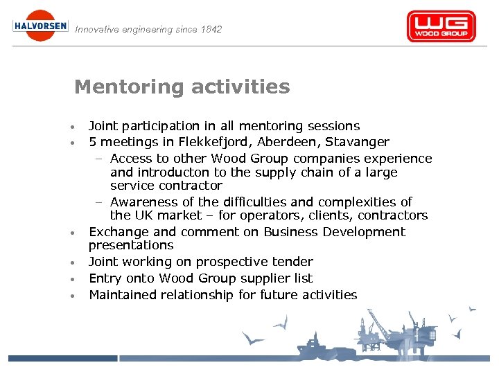 Innovative engineering since 1842 Mentoring activities • • • Joint participation in all mentoring