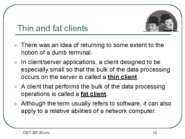 Thin and fat clients l There was an idea of returning to some extent