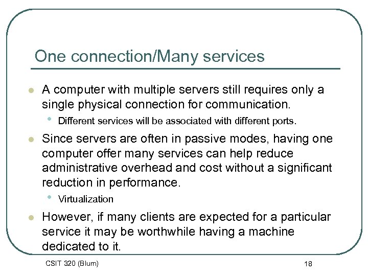 One connection/Many services l A computer with multiple servers still requires only a single