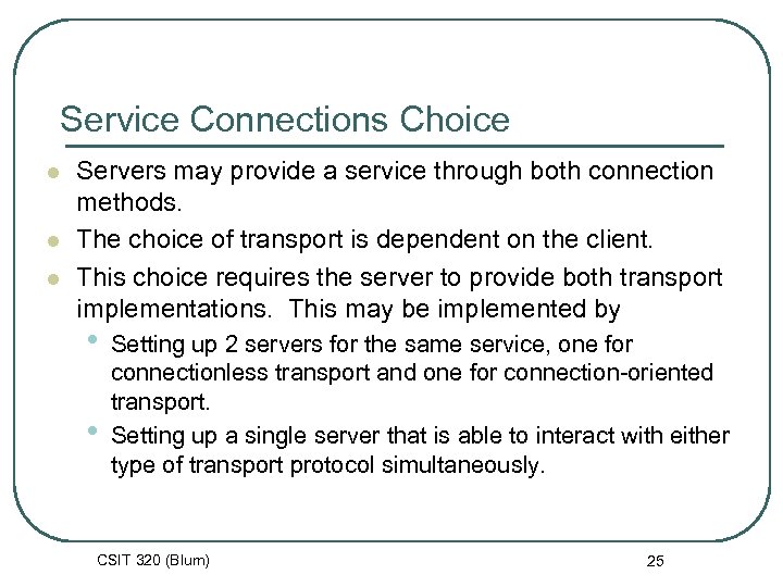 Service Connections Choice l l l Servers may provide a service through both connection