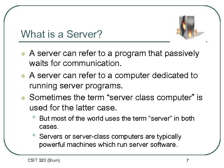 What is a Server? l l l A server can refer to a program