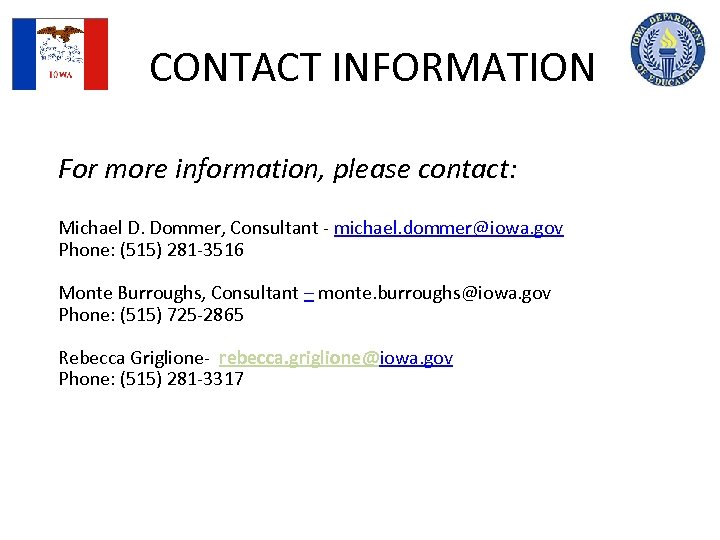 CONTACT INFORMATION For more information, please contact: Michael D. Dommer, Consultant - michael. dommer@iowa.