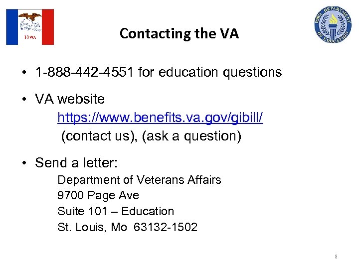 Contacting the VA • 1 -888 -442 -4551 for education questions • VA website