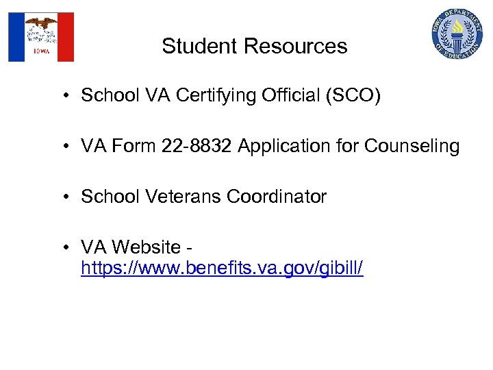 Student Resources • School VA Certifying Official (SCO) • VA Form 22 -8832 Application