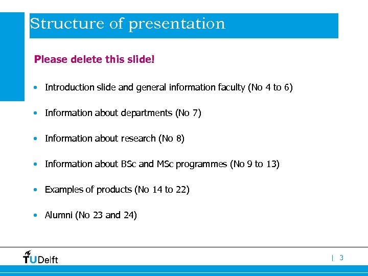 Structure of presentation Please delete this slide! • Introduction slide and general information faculty