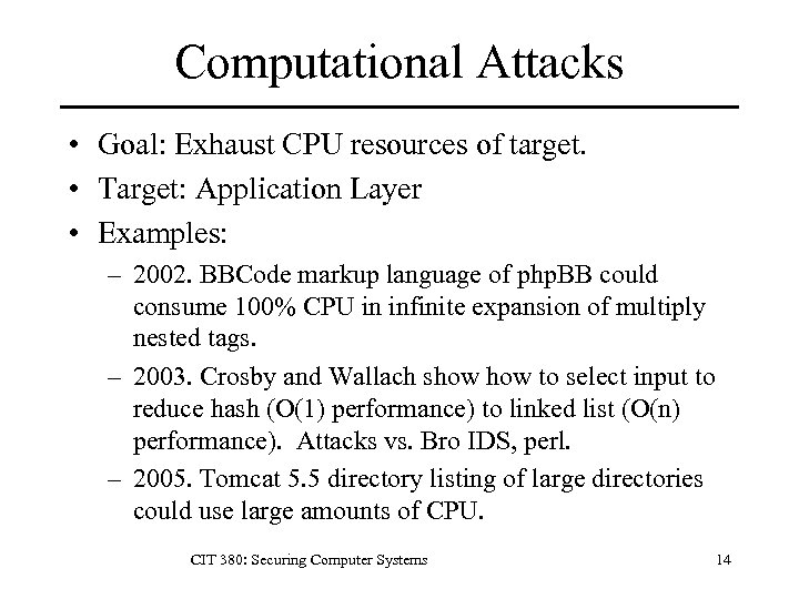 Computational Attacks • Goal: Exhaust CPU resources of target. • Target: Application Layer •