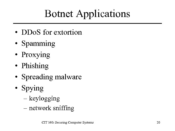 Botnet Applications • • • DDo. S for extortion Spamming Proxying Phishing Spreading malware