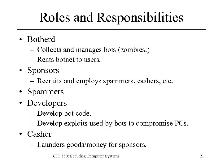 Roles and Responsibilities • Botherd – Collects and manages bots (zombies. ) – Rents