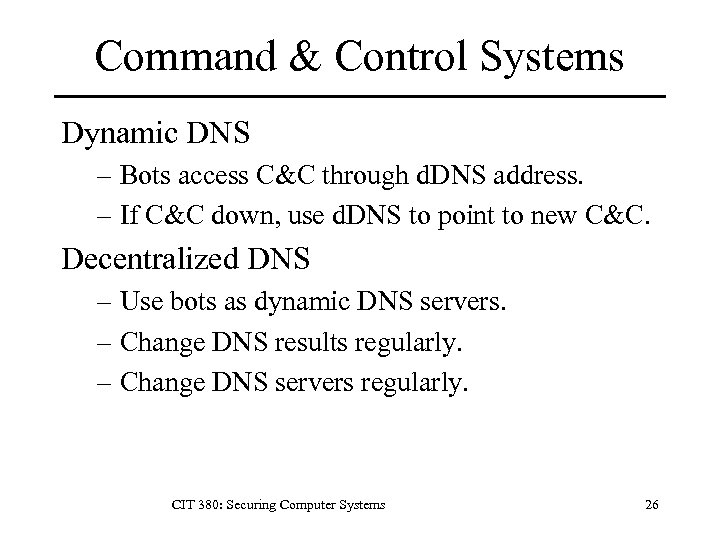 Command & Control Systems Dynamic DNS – Bots access C&C through d. DNS address.