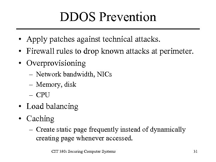 DDOS Prevention • Apply patches against technical attacks. • Firewall rules to drop known