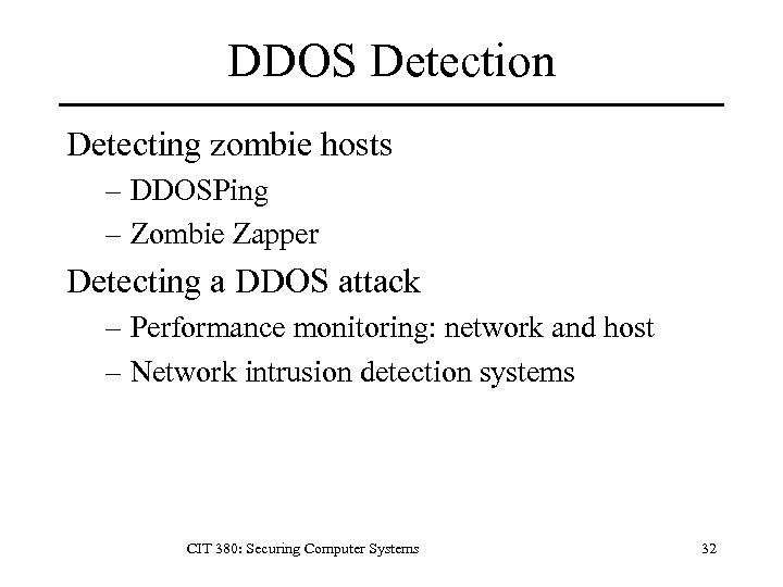 DDOS Detection Detecting zombie hosts – DDOSPing – Zombie Zapper Detecting a DDOS attack