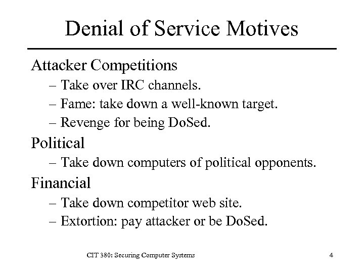 Denial of Service Motives Attacker Competitions – Take over IRC channels. – Fame: take