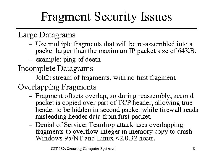 Fragment Security Issues Large Datagrams – Use multiple fragments that will be re-assembled into