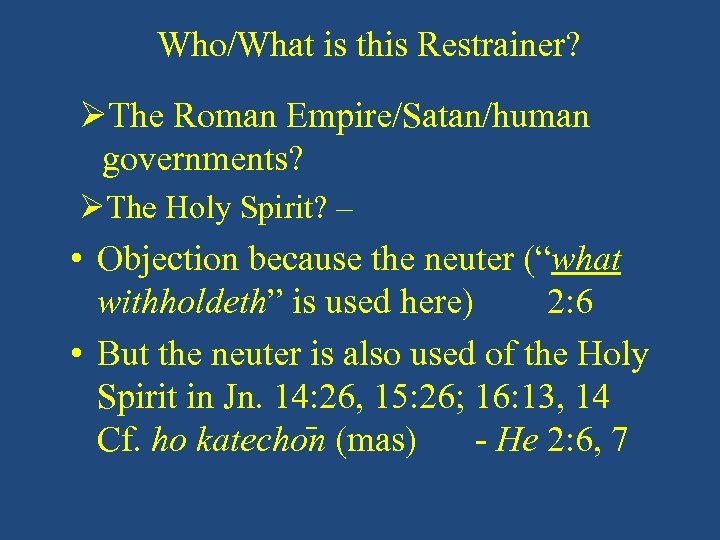 Who/What is this Restrainer? The Roman Empire/Satan/human governments? The Holy Spirit? – • Objection