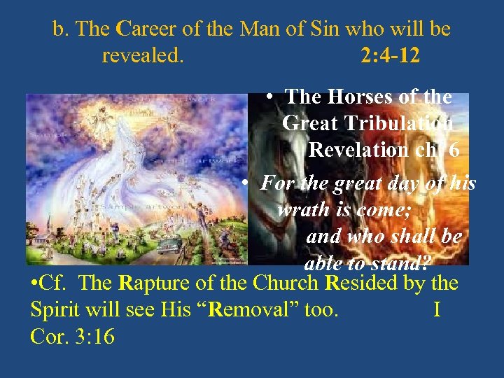 b. The Career of the Man of Sin who will be revealed. 2: 4