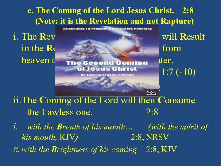 c. The Coming of the Lord Jesus Christ. 2: 8 (Note: it is the