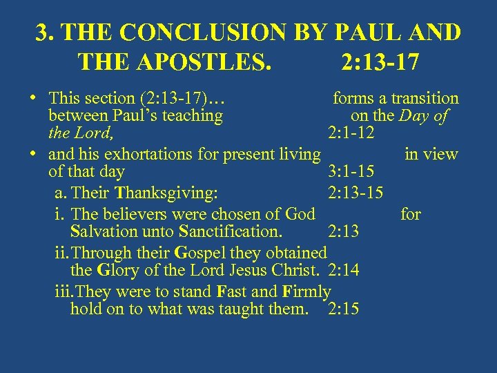 3. THE CONCLUSION BY PAUL AND THE APOSTLES. 2: 13 -17 • This section