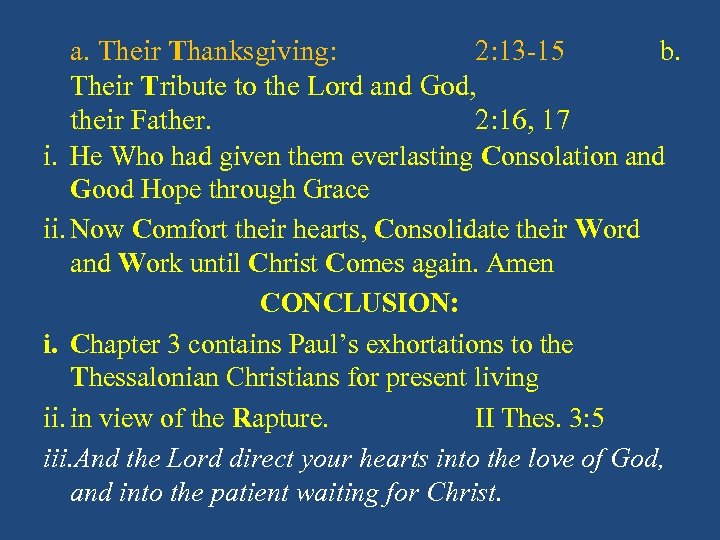 a. Their Thanksgiving: 2: 13 -15 b. Their Tribute to the Lord and God,
