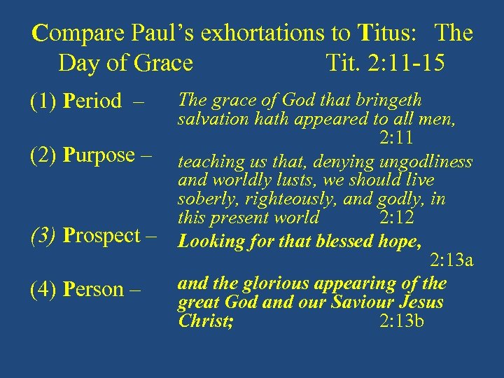 Compare Paul’s exhortations to Titus: The Day of Grace Tit. 2: 11 -15 (1)