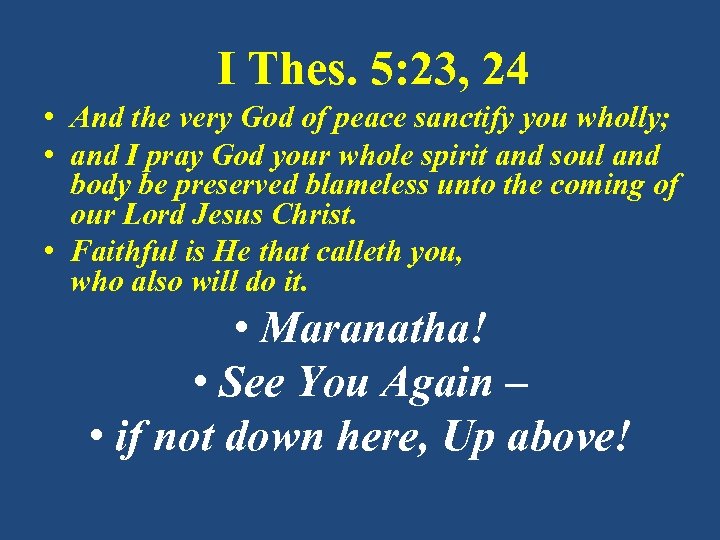 I Thes. 5: 23, 24 • And the very God of peace sanctify you