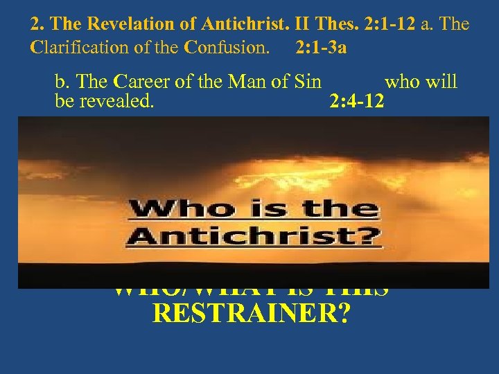 2. The Revelation of Antichrist. II Thes. 2: 1 -12 a. The Clarification of