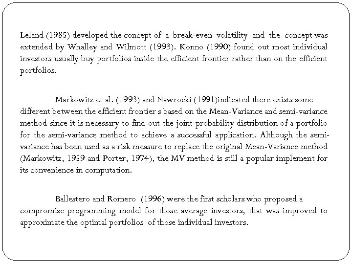 Leland (1985) developed the concept of a break-even volatility and the concept was extended